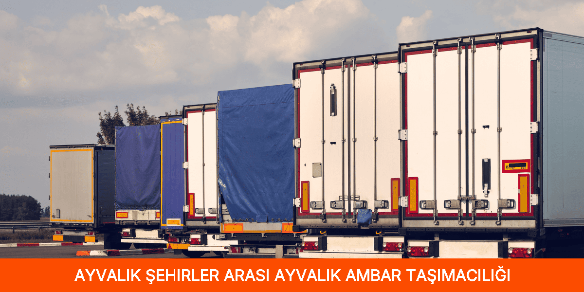 Şehirler Arası Ayvalık Ambar Taşımacılığı